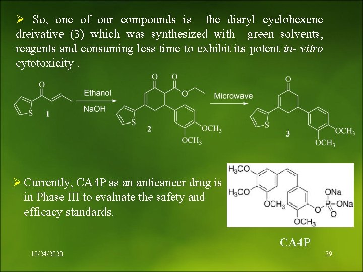Ø So, one of our compounds is the diaryl cyclohexene dreivative (3) which was