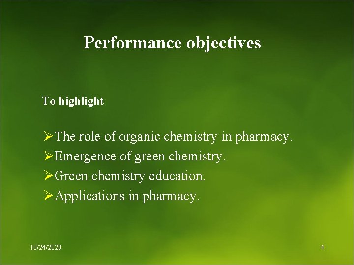 Performance objectives To highlight ØThe role of organic chemistry in pharmacy. ØEmergence of green