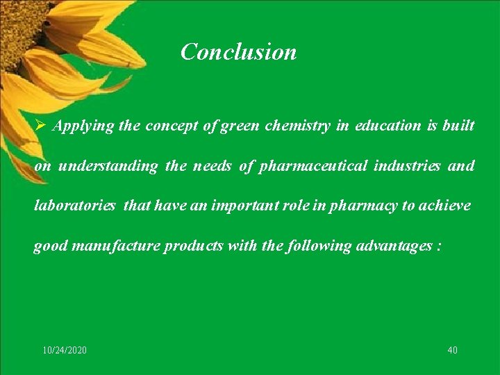 Conclusion Ø Applying the concept of green chemistry in education is built on understanding