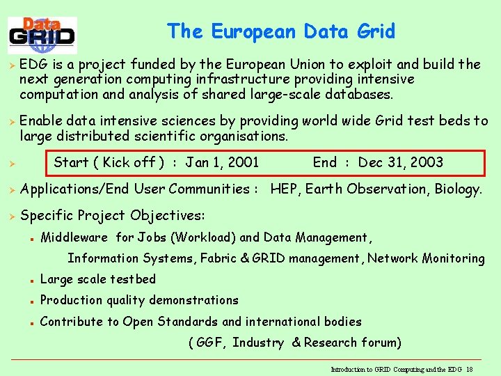 The European Data Grid Ø Ø EDG is a project funded by the European The European Data Grid Ø Ø EDG is a project funded by the European