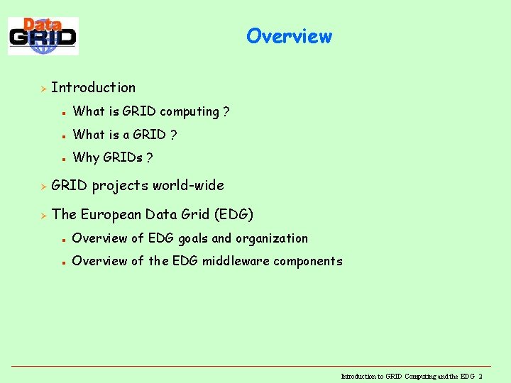 Overview Ø Introduction n What is GRID computing ? n What is a GRID Overview Ø Introduction n What is GRID computing ? n What is a GRID