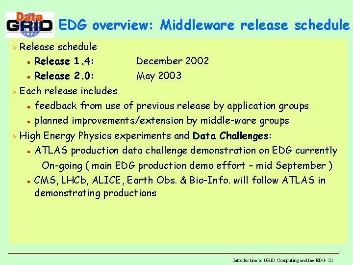 EDG overview: Middleware release schedule Ø Release schedule n Release 1. 4: n Ø EDG overview: Middleware release schedule Ø Release schedule n Release 1. 4: n Ø