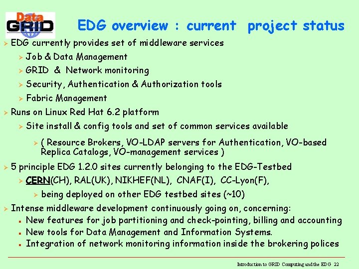 EDG overview : current project status Ø Ø EDG currently provides set of middleware EDG overview : current project status Ø Ø EDG currently provides set of middleware