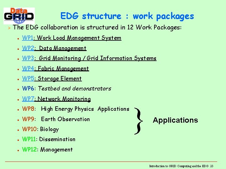 EDG structure : work packages Ø The EDG collaboration is structured in 12 Work EDG structure : work packages Ø The EDG collaboration is structured in 12 Work