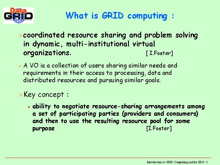 What is GRID computing : Ø coordinated resource sharing and problem solving in dynamic, What is GRID computing : Ø coordinated resource sharing and problem solving in dynamic,