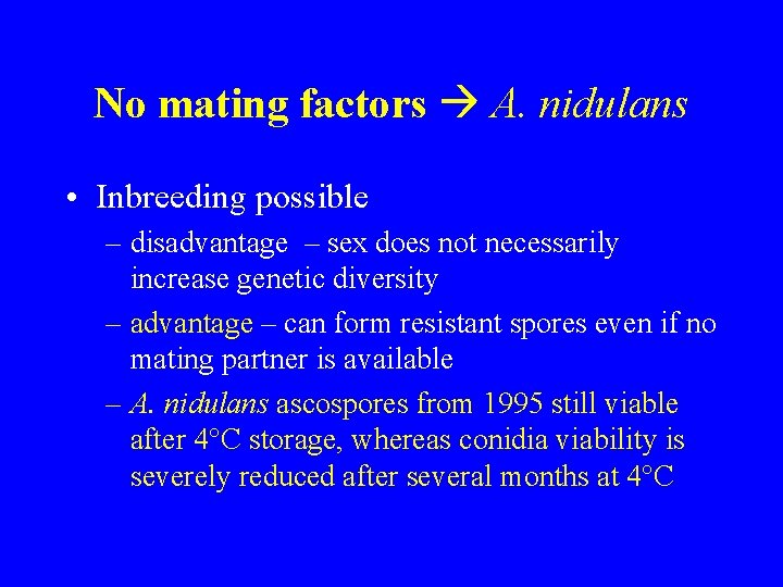 No mating factors A. nidulans • Inbreeding possible – disadvantage – sex does not