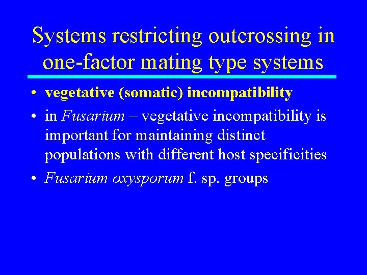 Systems restricting outcrossing in one-factor mating type systems • vegetative (somatic) incompatibility • in