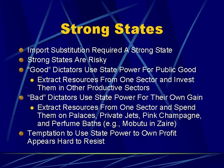 Strong States Import Substitution Required A Strong States Are Risky “Good” Dictators Use State