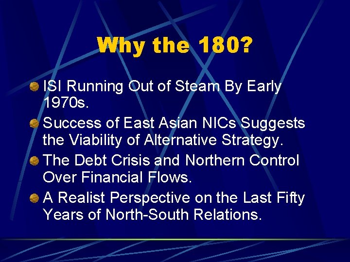 Why the 180? ISI Running Out of Steam By Early 1970 s. Success of