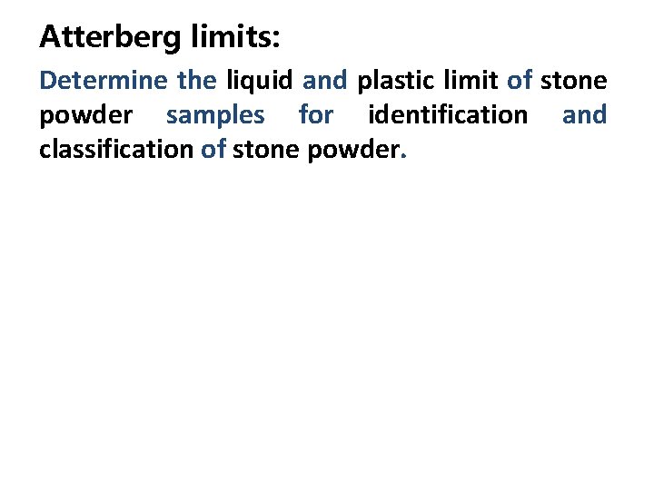 Atterberg limits: Determine the liquid and plastic limit of stone powder samples for identification