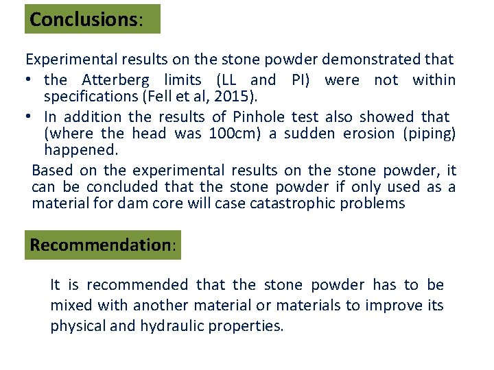 Conclusions: Experimental results on the stone powder demonstrated that • the Atterberg limits (LL