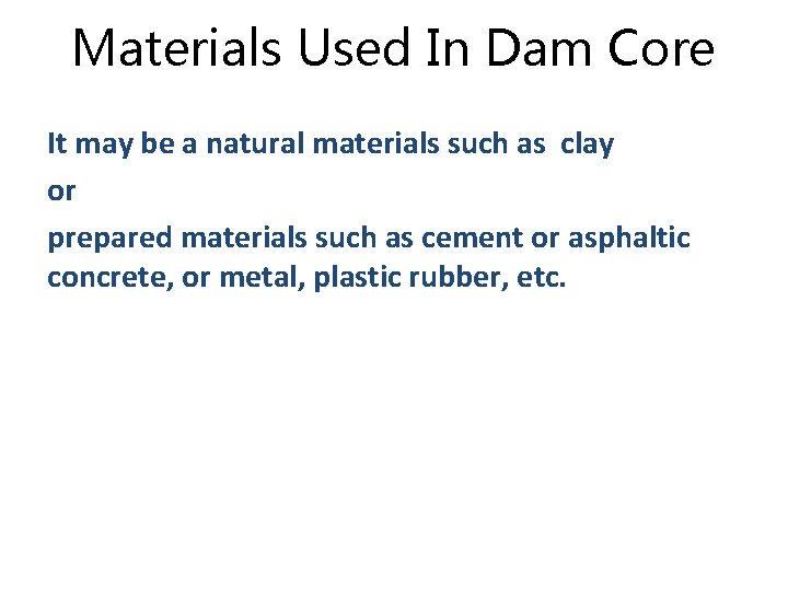 Materials Used In Dam Core It may be a natural materials such as clay