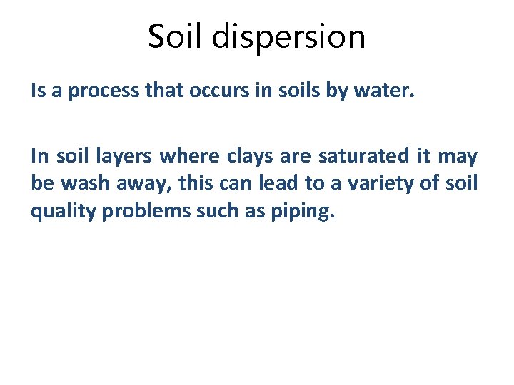 Soil dispersion Is a process that occurs in soils by water. In soil layers