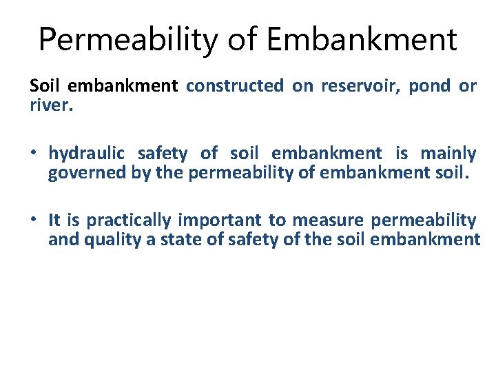 Permeability of Embankment Soil embankment constructed on reservoir, pond or river. • hydraulic safety