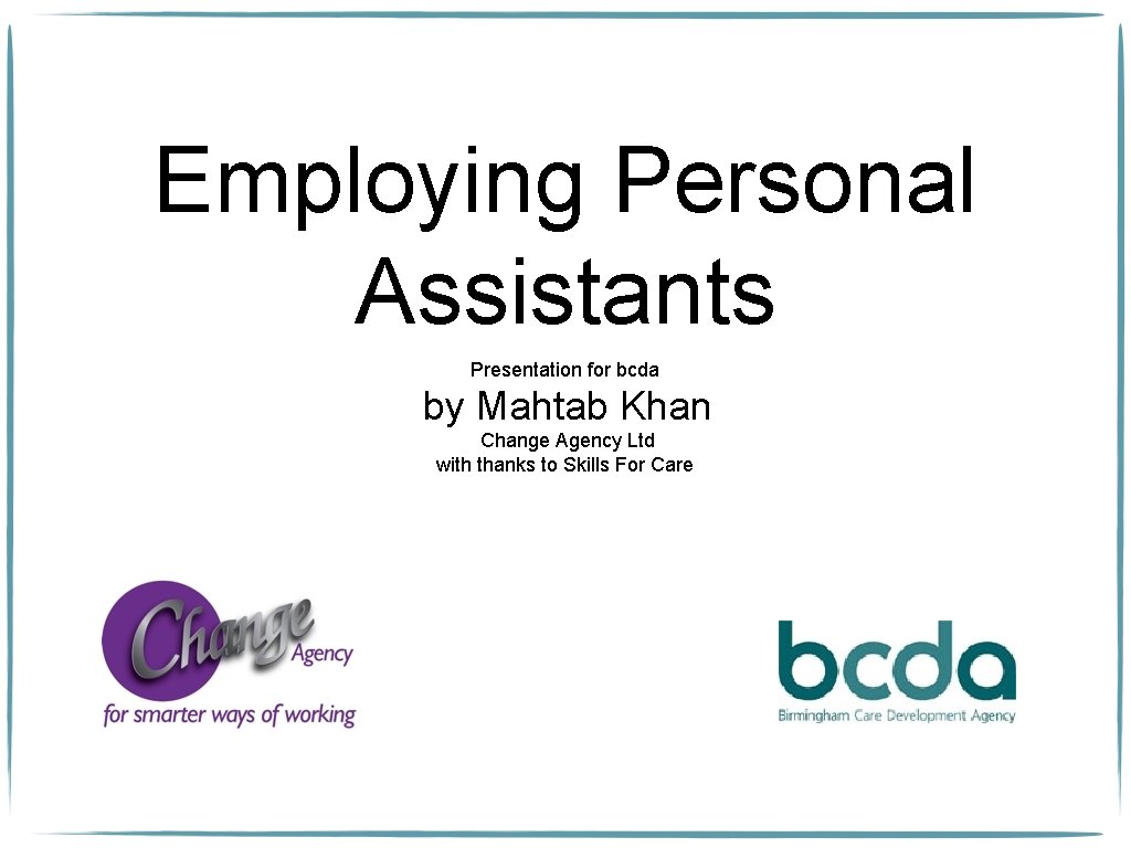Employing Personal Assistants Presentation for bcda by Mahtab Khan Change Agency Ltd with thanks