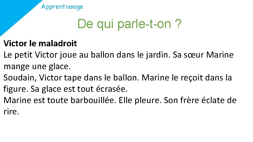 Apprentissage De qui parle-t-on ? Victor le maladroit Le petit Victor joue au ballon Apprentissage De qui parle-t-on ? Victor le maladroit Le petit Victor joue au ballon