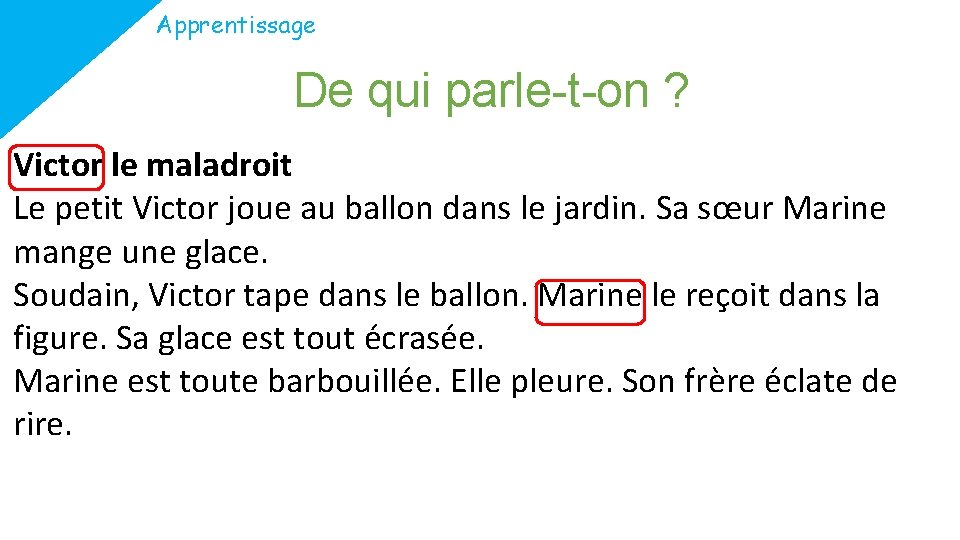 Apprentissage De qui parle-t-on ? Victor le maladroit Le petit Victor joue au ballon