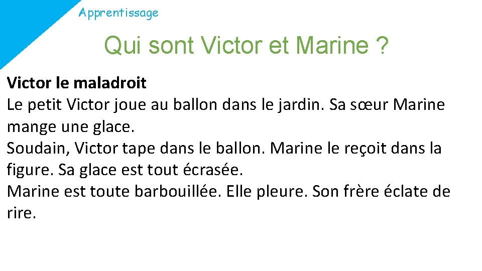 Apprentissage Qui sont Victor et Marine ? Victor le maladroit Le petit Victor joue