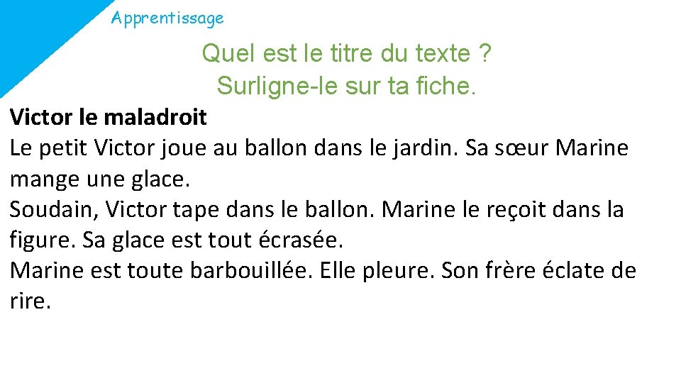Apprentissage Quel est le titre du texte ? Surligne-le sur ta fiche. Victor le Apprentissage Quel est le titre du texte ? Surligne-le sur ta fiche. Victor le