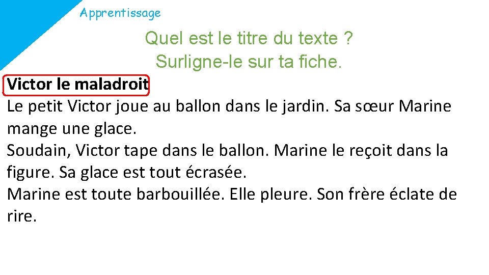 Apprentissage Quel est le titre du texte ? Surligne-le sur ta fiche. Victor le