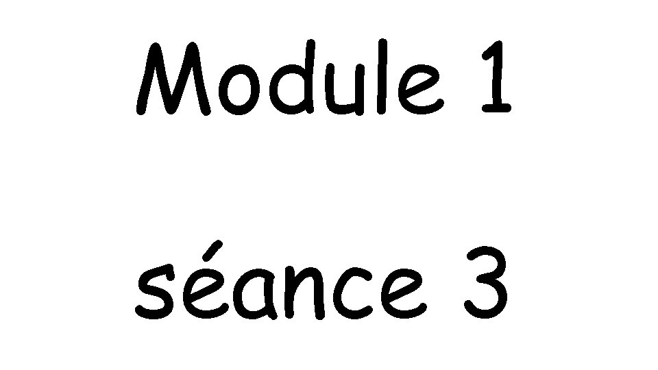 Module 1 séance 3 