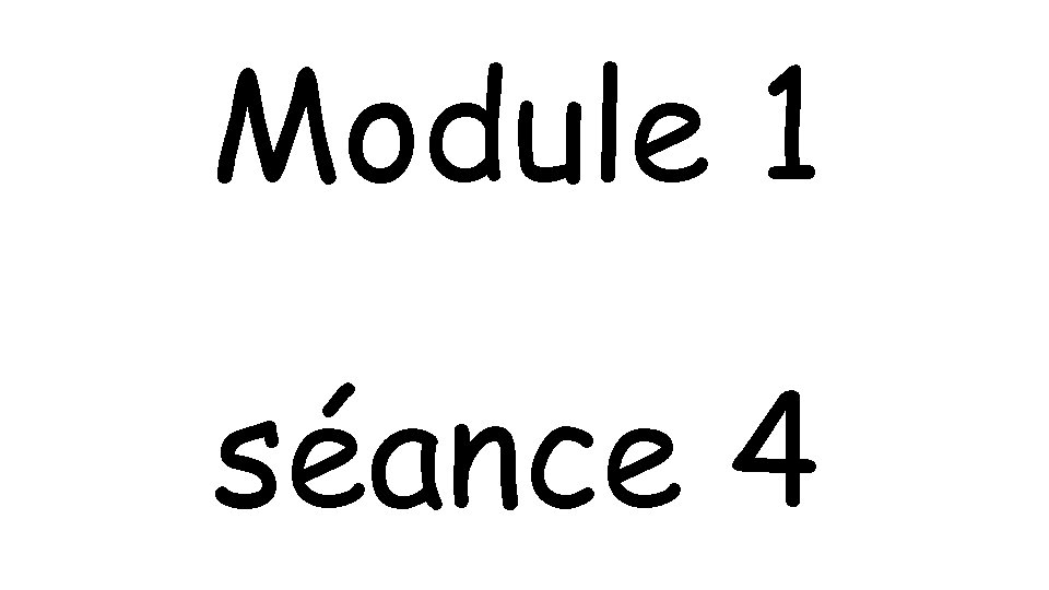 Module 1 séance 4 