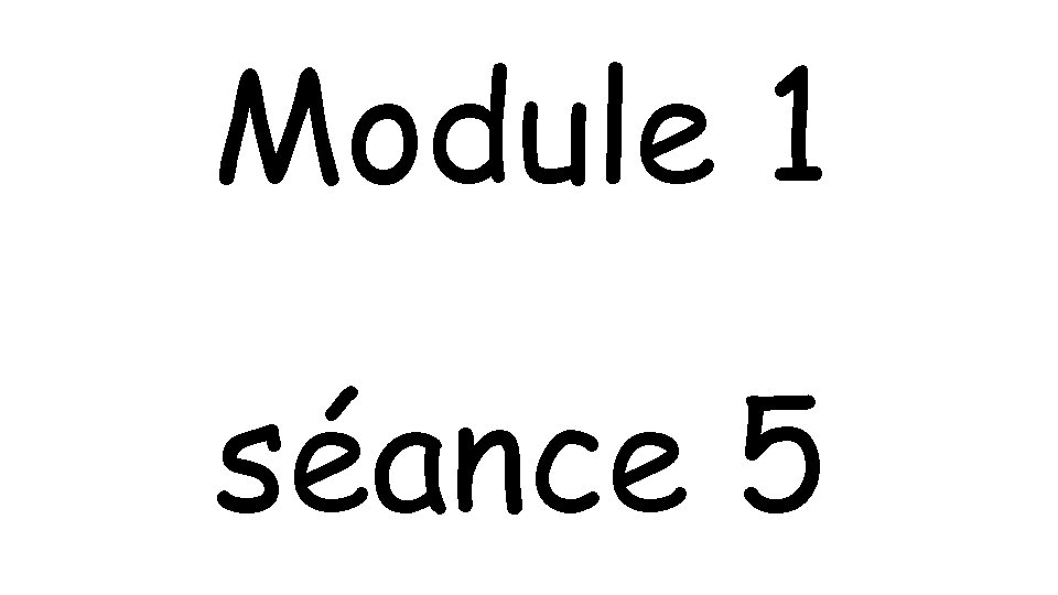 Module 1 séance 5 