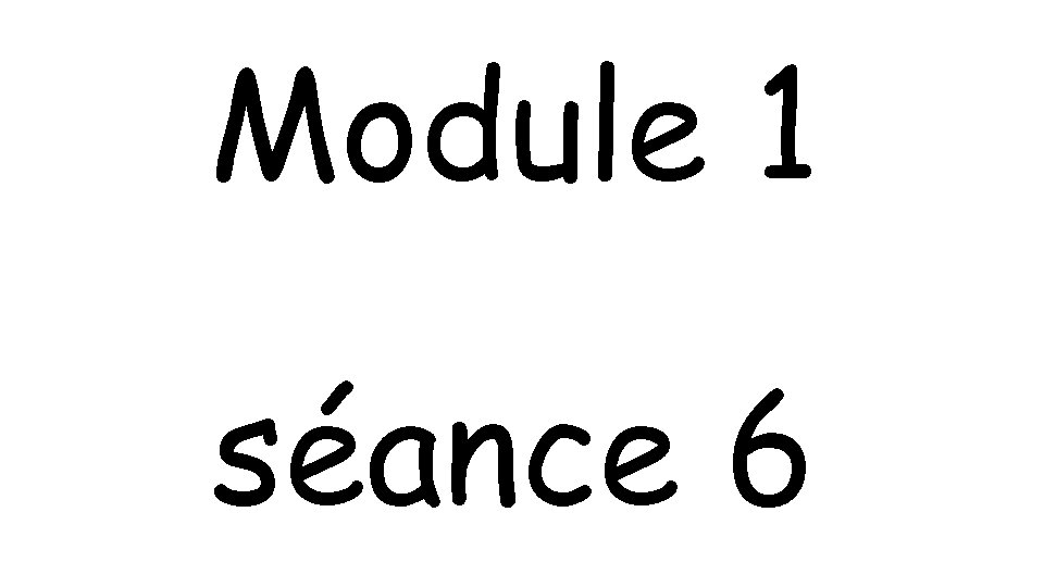 Module 1 séance 6 