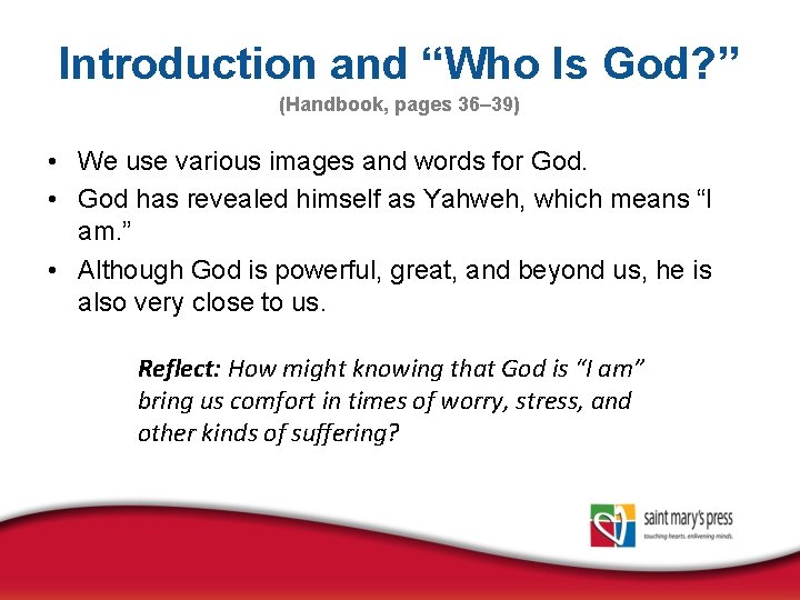 Introduction and “Who Is God? ” (Handbook, pages 36– 39) • We use various