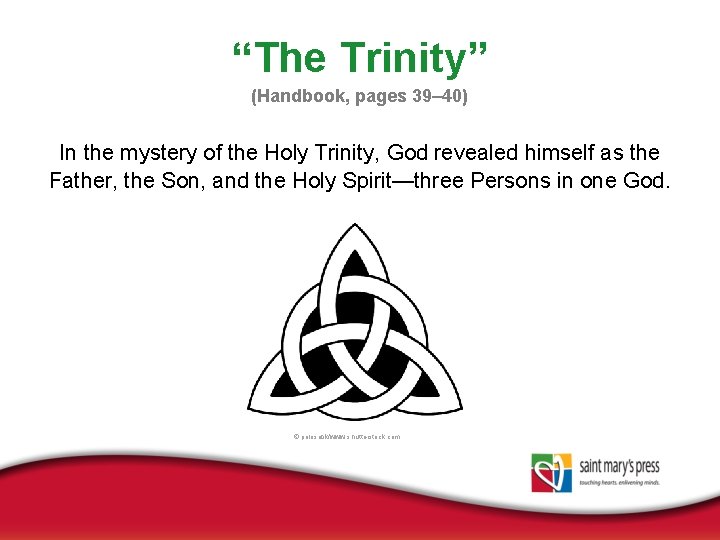 “The Trinity” (Handbook, pages 39– 40) In the mystery of the Holy Trinity, God