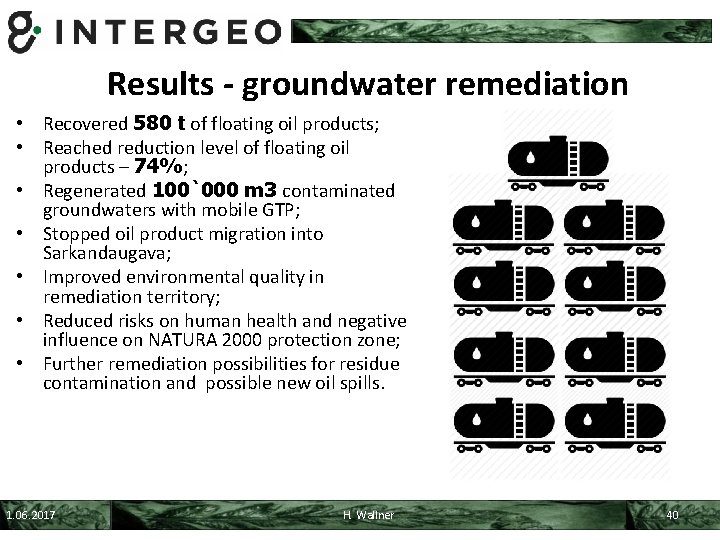 Results - groundwater remediation • Recovered 580 t of floating oil products; • Reached