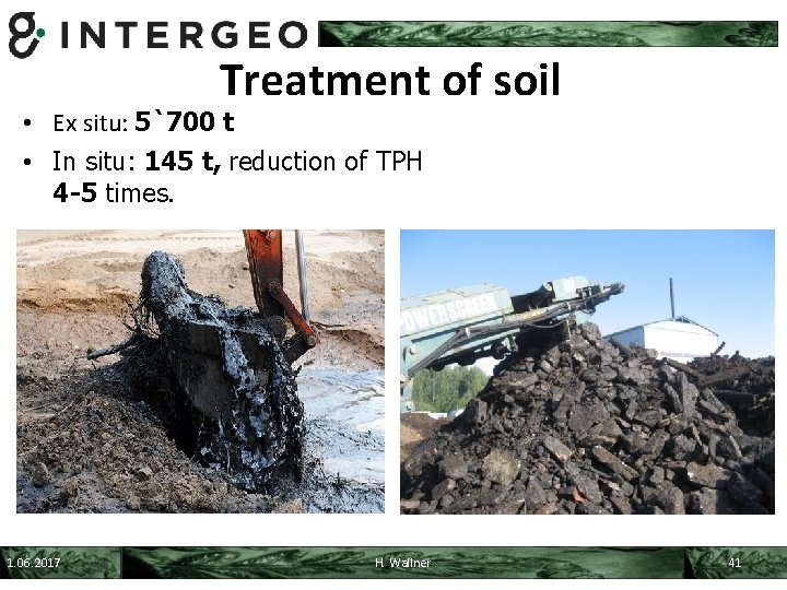 Treatment of soil • Ex situ: 5`700 t • In situ: 145 t, reduction