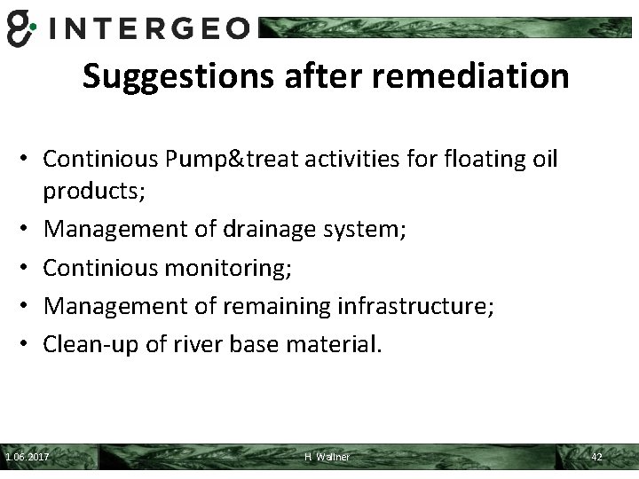 Suggestions after remediation • Continious Pump&treat activities for floating oil products; • Management of