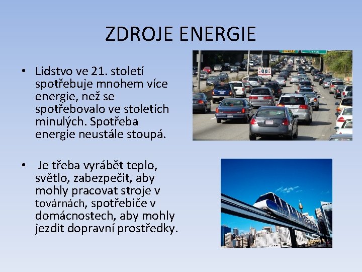 ZDROJE ENERGIE • Lidstvo ve 21. století spotřebuje mnohem více energie, než se spotřebovalo