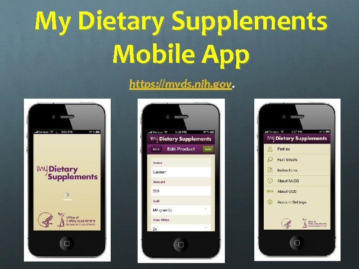 My Dietary Supplements Mobile App https: //myds. nih. gov. 