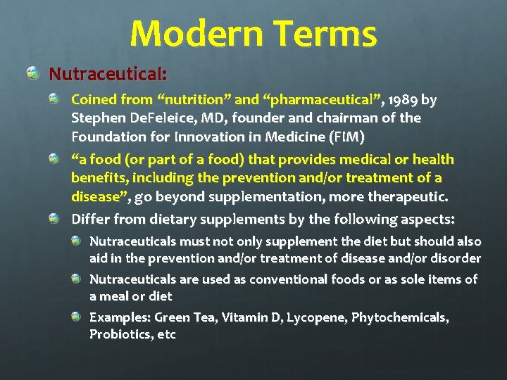 Modern Terms Nutraceutical: Coined from “nutrition” and “pharmaceutical”, 1989 by Stephen De. Feleice, MD,