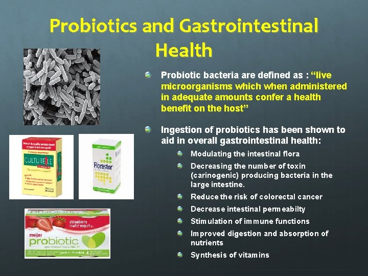 Probiotics and Gastrointestinal Health Probiotic bacteria are defined as : “live microorganisms which when