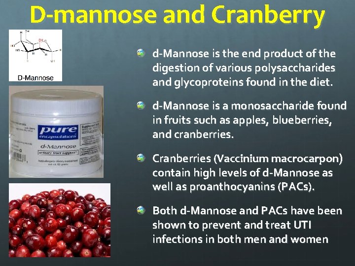 D-mannose and Cranberry d-Mannose is the end product of the digestion of various polysaccharides