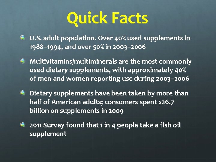 Quick Facts U. S. adult population. Over 40% used supplements in 1988– 1994, and