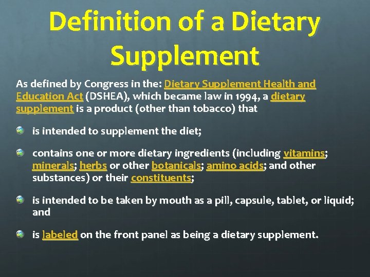 Definition of a Dietary Supplement As defined by Congress in the: Dietary Supplement Health