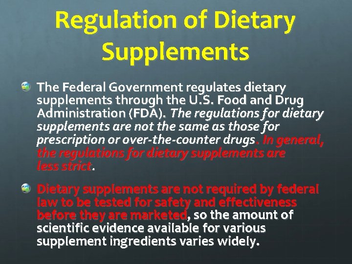 Regulation of Dietary Supplements The Federal Government regulates dietary supplements through the U. S.