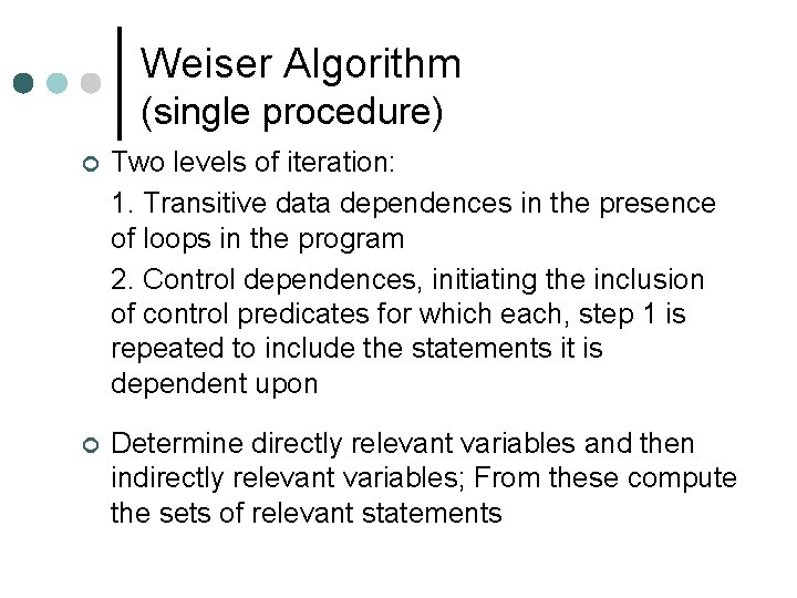 Weiser Algorithm (single procedure) ¢ Two levels of iteration: 1. Transitive data dependences in