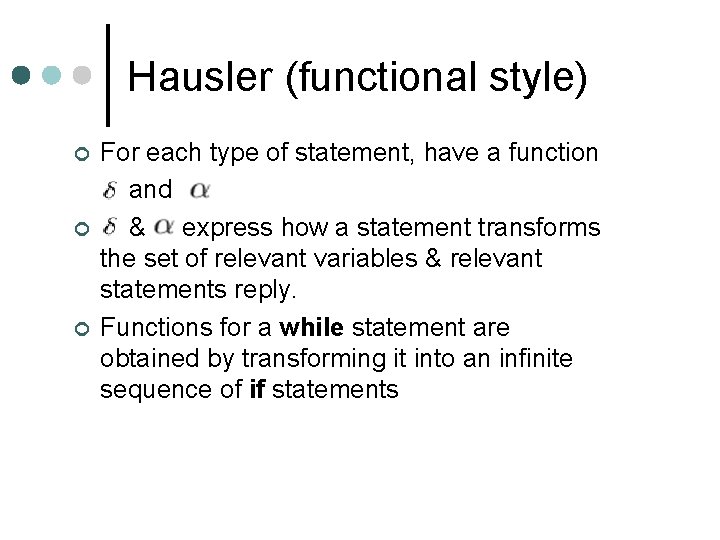 Hausler (functional style) ¢ ¢ ¢ For each type of statement, have a function