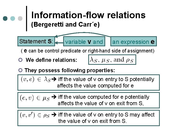Information-flow relations (Bergeretti and Carr´e) Statement S: variable v and an expression e (