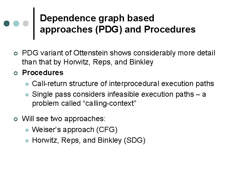 Dependence graph based approaches (PDG) and Procedures ¢ ¢ ¢ PDG variant of Ottenstein