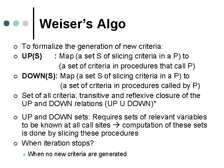 Weiser’s Algo ¢ ¢ ¢ To formalize the generation of new criteria: UP(S) :