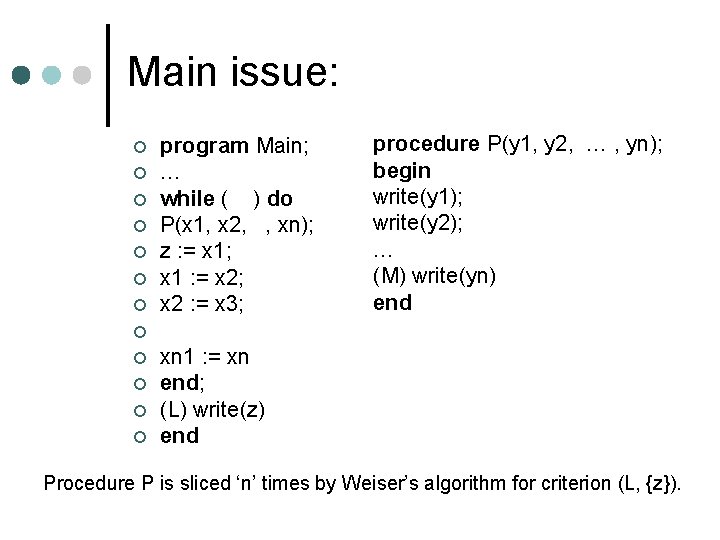 Main issue: ¢ ¢ ¢ ¢ program Main; … while ( ) do P(x