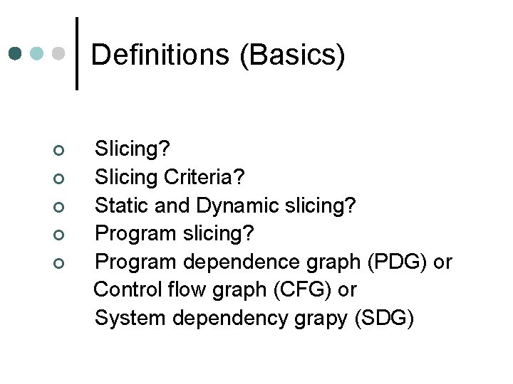 Definitions (Basics) ¢ ¢ ¢ (1) read(n); (2) i : = 1; Slicing? (3)