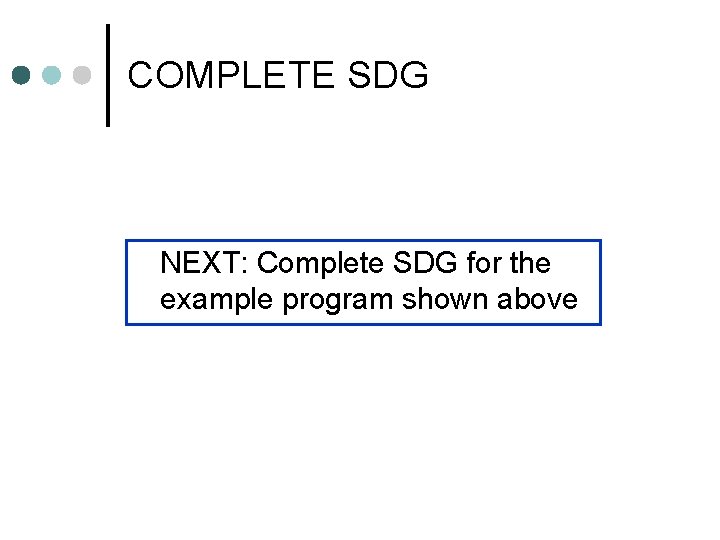 COMPLETE SDG NEXT: Complete SDG for the example program shown above 