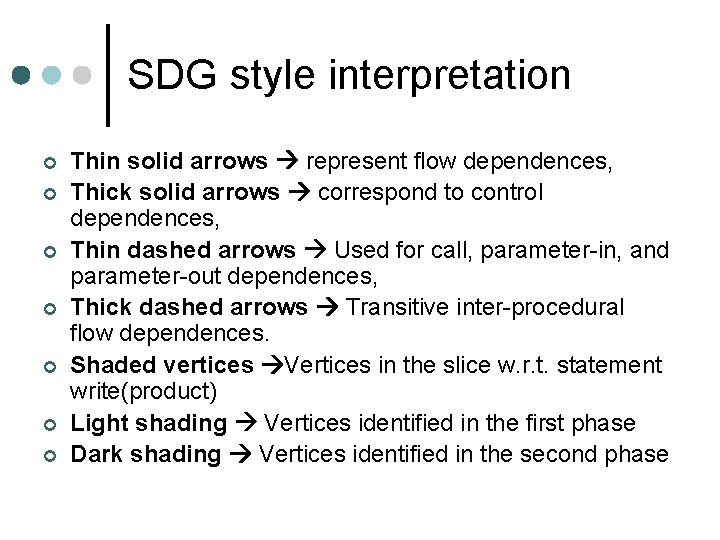 SDG style interpretation ¢ ¢ ¢ ¢ Thin solid arrows represent flow dependences, Thick